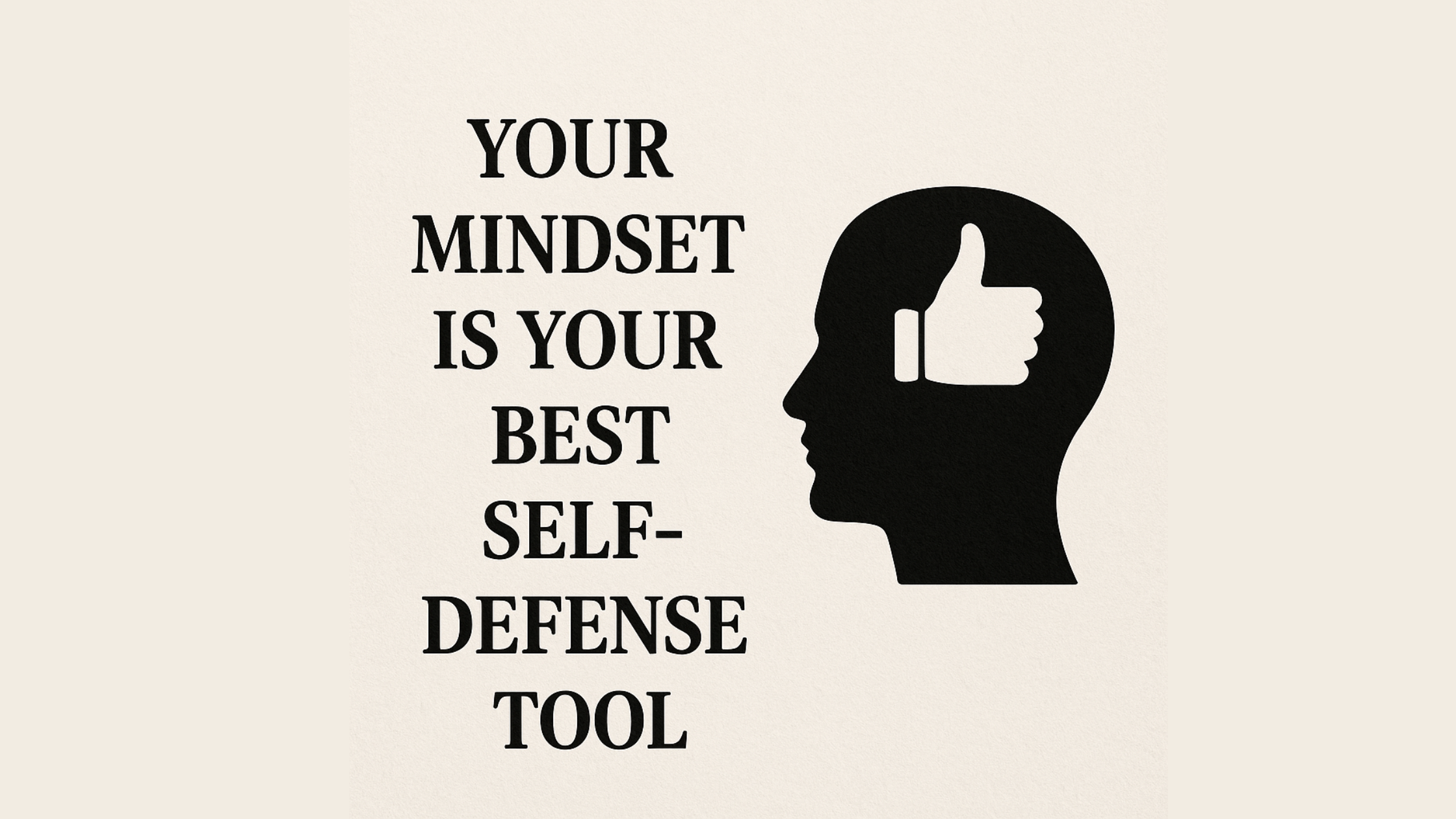 Your Mindset Is Your Best Self-Defense Tool